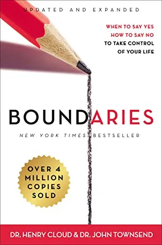 Boundaries: When to Say Yes, How to Say No, by Dr. Henry Cloud and Dr. John Townsend